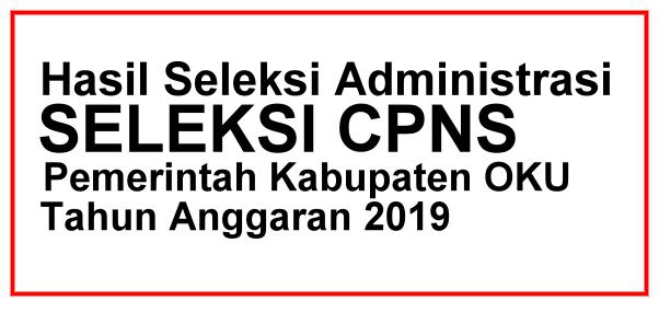 Hasil Seleksi Administrasi CPNS Pemerintah Kabupaten OKU Tahun 2019